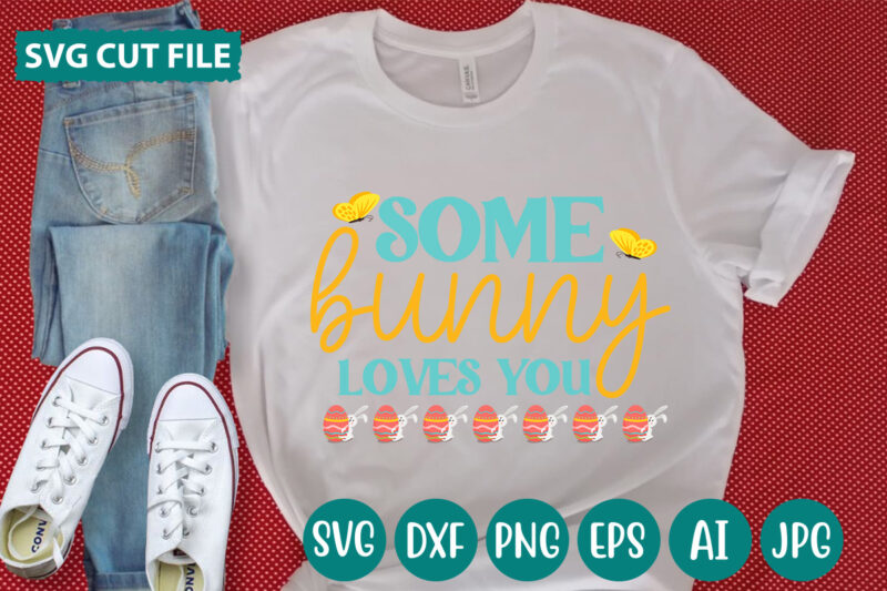 Some Bunny Loves You svg vector for t-shirt