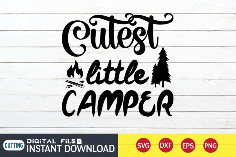 Cutest Little Camper T shirt, Little Camper T shirt, Camping Shirt, Camping Svg Shirt, Camping Svg Bundle, Camp Life Svg, Campfire Svg, Camping shirt print template, Cut Files For Cricut,