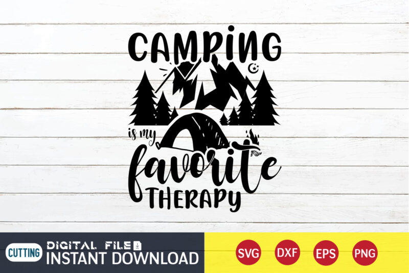 Camping is My Favorite Therapy T shirt, Favorite Therapy T shirt, Camping Shirt, Camping Svg Shirt, Camping Svg Bundle, Camp Life Svg, Campfire Svg, Camping shirt print template, Cut Files