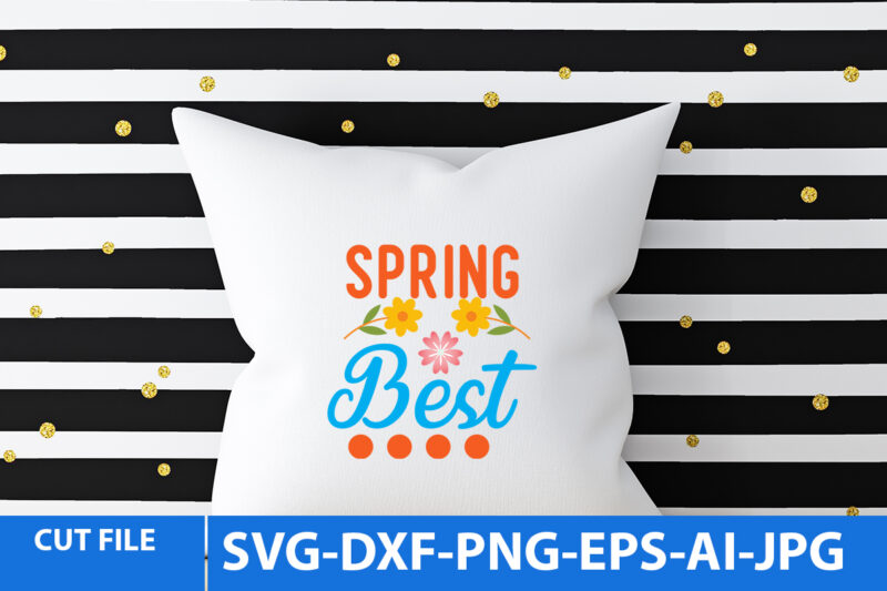 Spring Best T Shirt Design, Spring Best Svg Design, Spring Design Bundle, Spring Svg Quotes