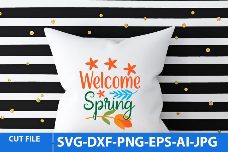 Welcome Spring Svg T Shirt Design