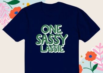 One Sassie Lassie Funny St Patricks Day SVG Cut File, Commercial Use, Cricut, Silhouette, DXF, Retro Hippie Font, St Patricks Day SVG Funny Cut File, I Put The She In t shirt design online