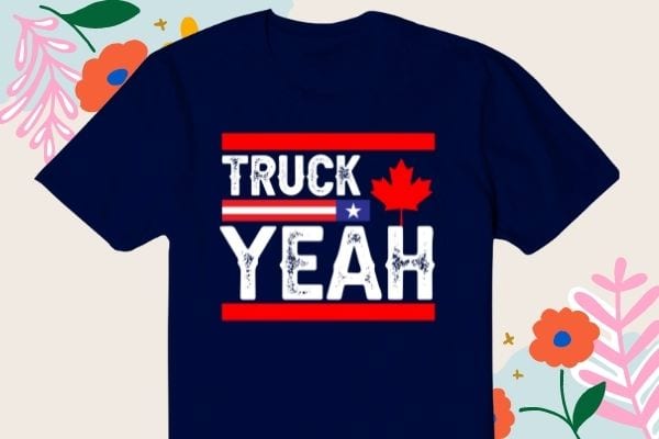 Truck yeah Freedom Convoy 2022 Support T-Shirt design svg, I Identify As A Canadian Trucker png, I Identify As A Canadian, Trucker, Freedom, Convoy 2022 ,Support trucker