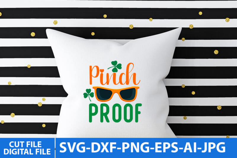 pinch proof Svg Design,pinch proof T Shirt Design, St.Patrick’s Day Svg t Shirt Design