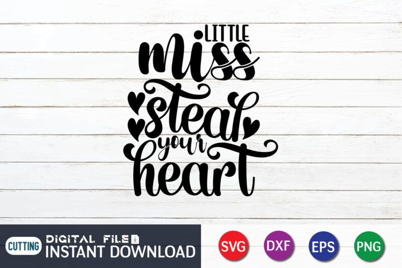 Little Miss Steal Your Heart T Shirt, Happy Valentine Shirt print template, Heart sign vector, cute Heart vector, typography design for 14 February