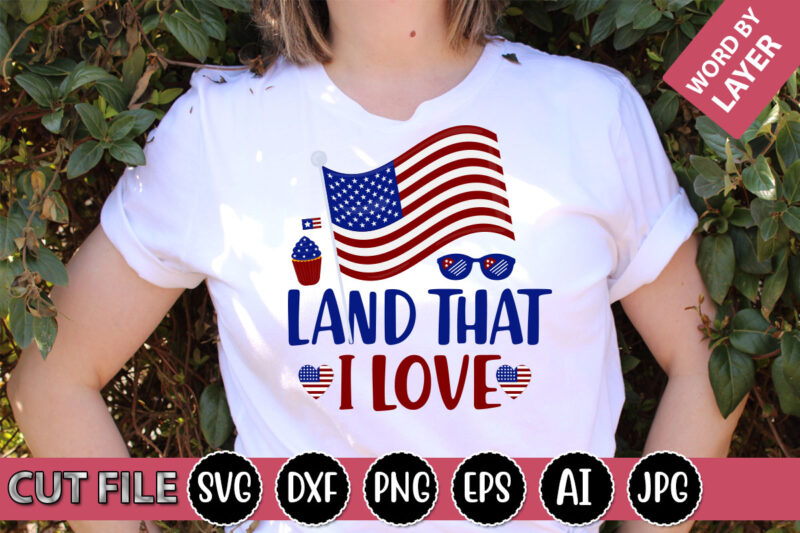 Land That I Love SVG Vector for t-shirt