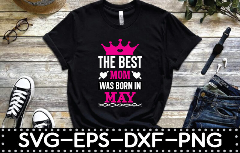 the best mom was born in may