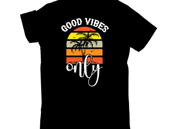 Good vibes only t shirt design template