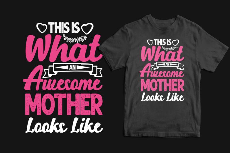 This is what an awesome mother looks like typography mother's day t shirt, mom t shirts, mom t shirt ideas, mom t shirts funny, mom t shirt designs, mom t