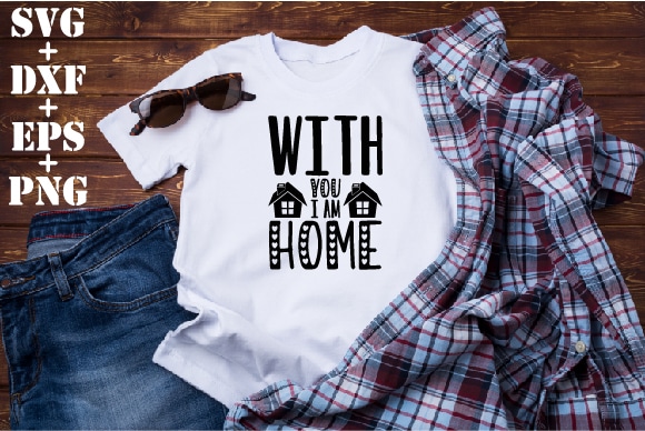 With you i am home t shirt design for sale