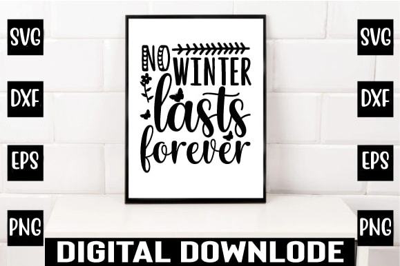 No winter lasts forever T shirt vector artwork