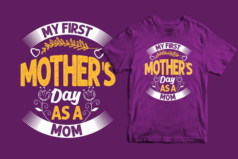 My First Mother S Day As A Mom Typography Mother S Day T Shirt Design Buy T Shirt Designs