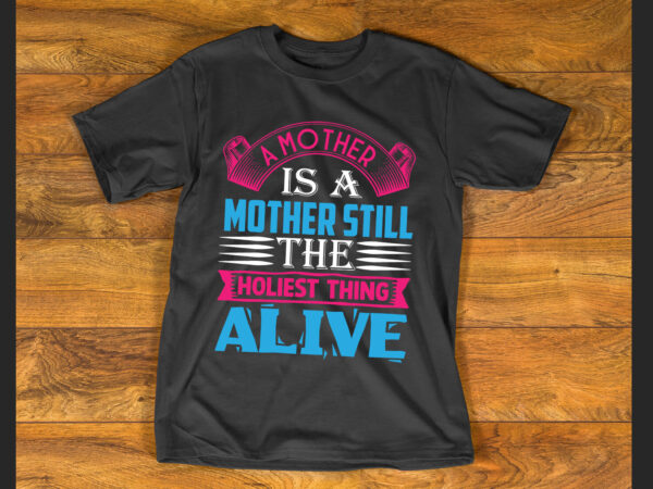 Mother’s day t shirt design