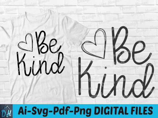 Be kind t-shirt design, be kind svg, kindness shirt, women be kind t shirt, velentin t shirt, melanin interpreter tshirt, be kind sweatshirts & hoodies