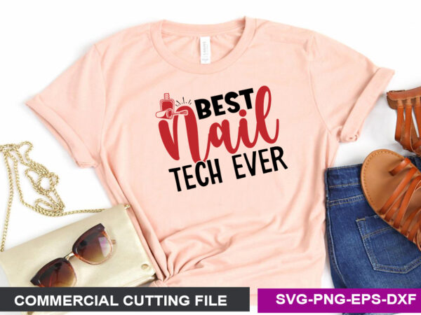 Best nail tech ever svg t shirt template