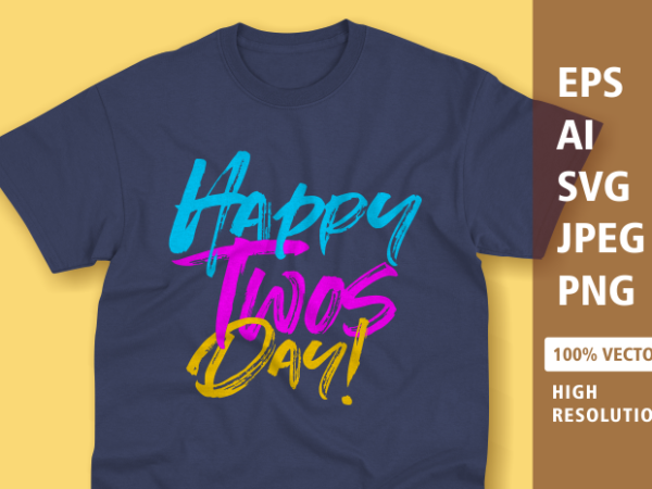 Happy twos day typography t-shirt design