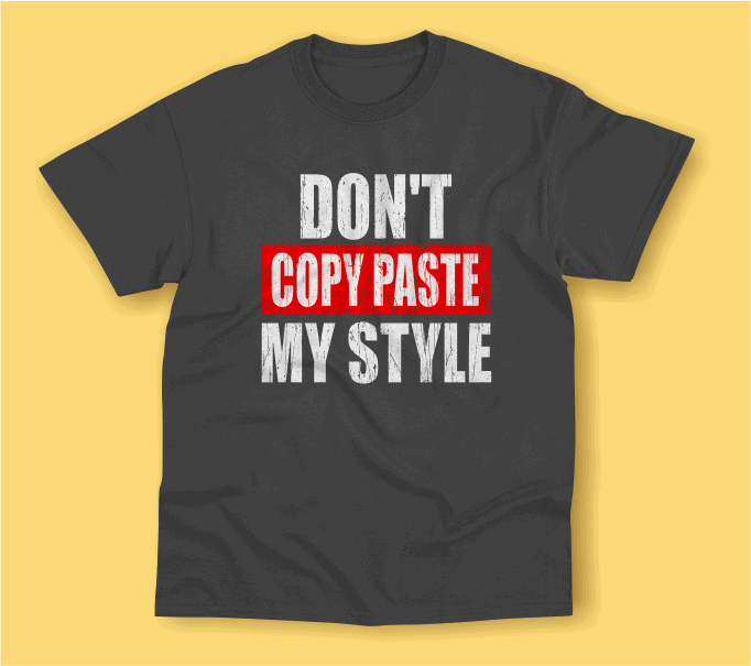 Don’t copy paste my style typography t-shirt design