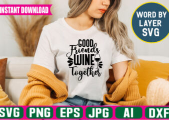 Good Friends Wine Together t-shirt design