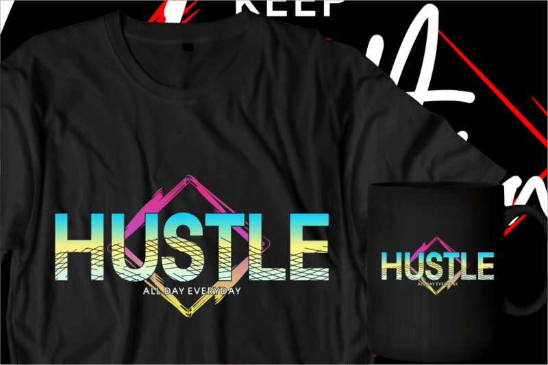 Hustle All Day Everyday