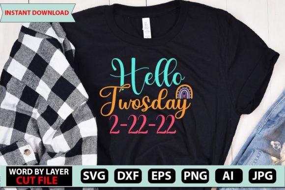 Hello twosday 2-22-22 t-shirt design, happy twosday svg, twosday svg, twosday 2022 svg, twosday svg bundle, teaching on a twosday, design digital download, clipart