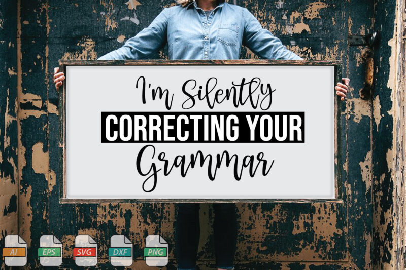 Submission I’m Silently Correcting Your Grammar Svg