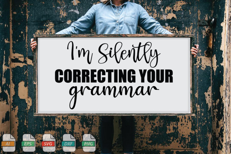 Submission I’m Silently Correcting Your Grammar Svg