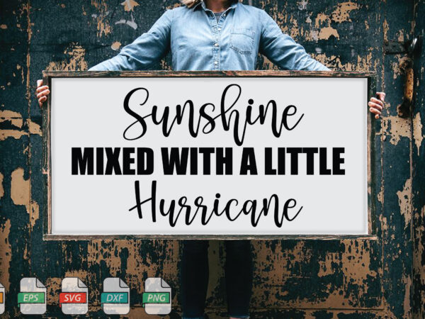 Submission sunshine mixed with a little hurricane svg t shirt template vector