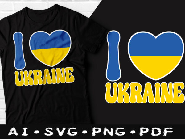 I love ukraine tshirt design, love ukraine tshirt, ukraine flag, ukraine tshirt design, hard ukraine tshirt, i love ukraine svg, ukraine design