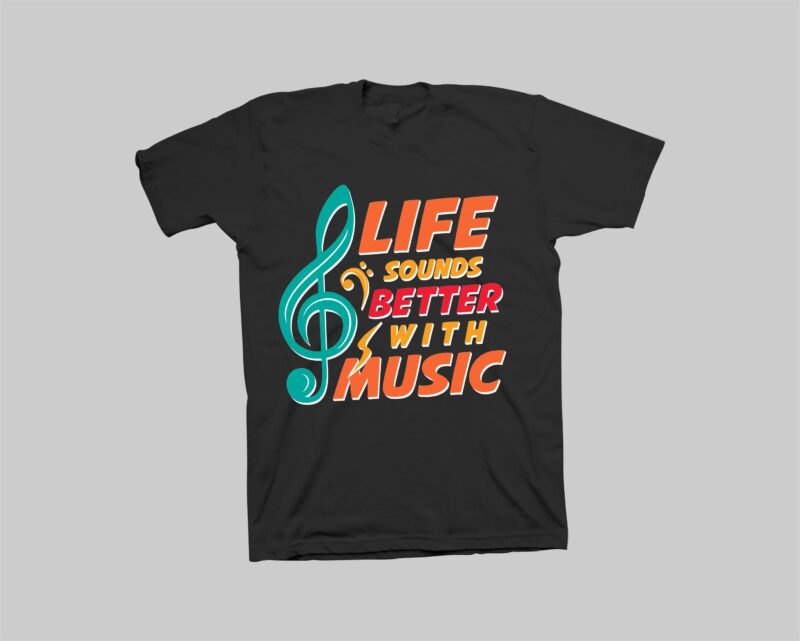 Life Sounds Better with Music, Graphic, Typography, Song, Quote t-shirt Design for commercial use