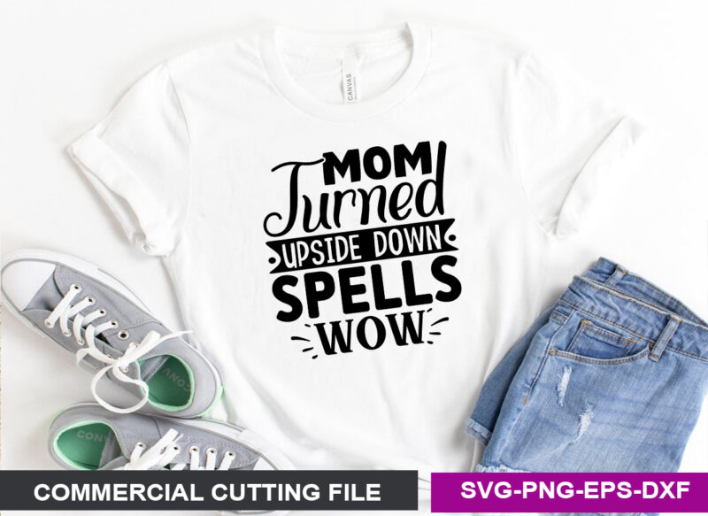 Mom turned upside down spells wow- SVG