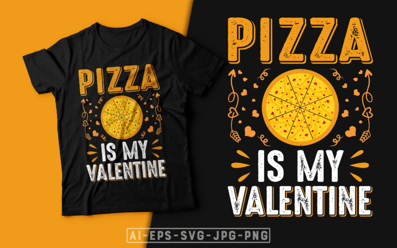 Pizza is My Valentine-valentine’s day t-shirt design, valentine t-shirt svg, valentino t-shirt, ideas for valentine's day, t shirt design for valentine’s day, valentine’s day gift, valentine’s day shirt etsy, t-shirt