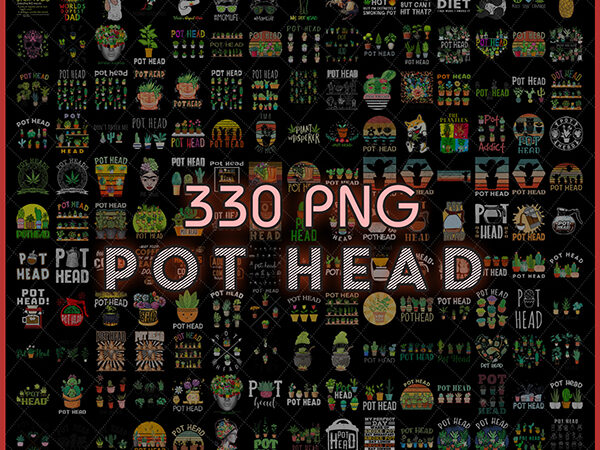 Combo 330 pot head png, bundle png, plant mom png, plant mama png bundle, succulent png, indoor plant lover gift, pot head shirt png t shirt vector file