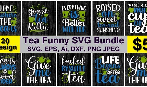 Tea funny png & svg vector 20 t-shirt design bundle png & svg vector for print-ready t-shirts design, tea funny svg bundle design, svg eps, png files for cutting machines,