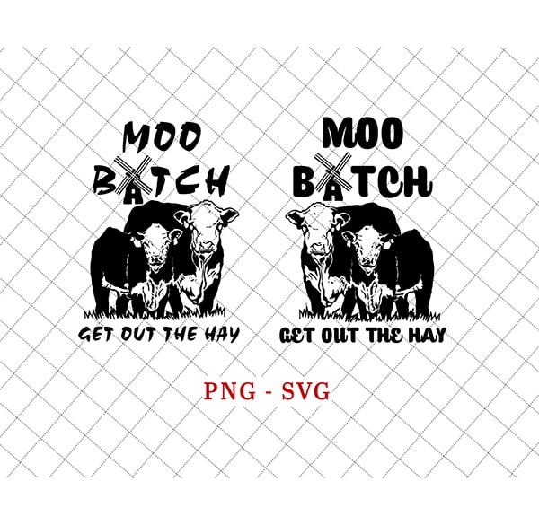 2 Moo Bitch Get Out The Hay SVG, SVG png Cricut Laser for Personal and Commercial Use