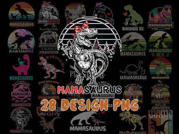 28 mamasaurus png, don’t mess with mamasaurus t rex mothers day png, mother’s day gift png,