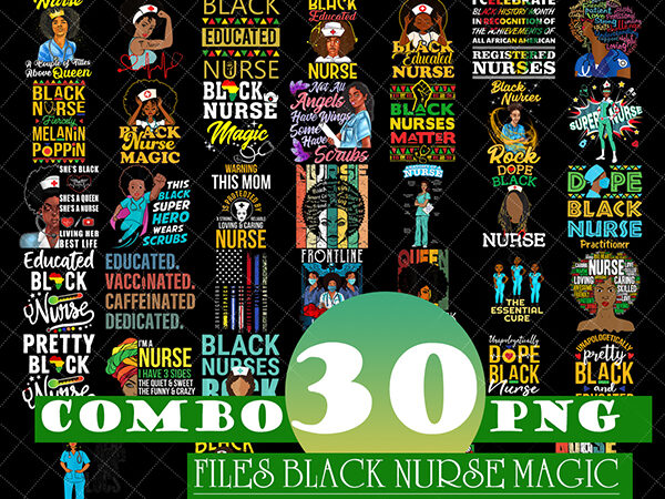 Combo 30 png files black nurse magic, black pride gift bundle, gift for black nurses, melanin nurse gift, png printable, tshirt png