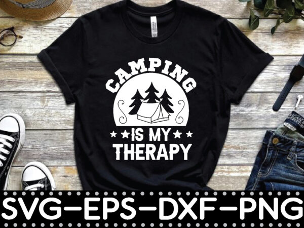 Camping is my therapy t shirt vector file