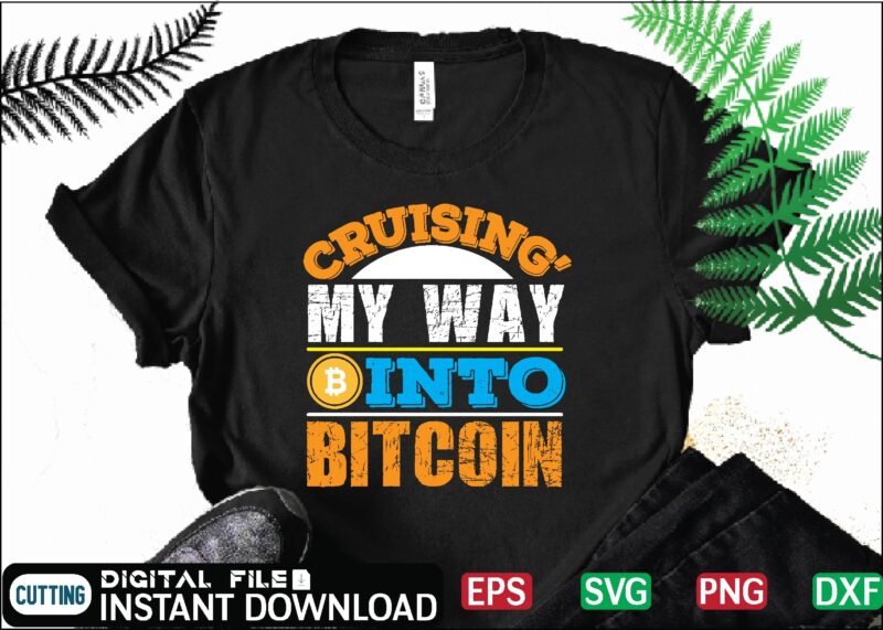 cruising’ my way into bitcoin bitcoin, cutting files, bitcoin design, bitcoin dxf ,bitcoin mining, bitcoin news, bitcoin svg, bitcoin t shirt, bitcoin t shirt, design ,bitcoin trading, bitcoin vector, bitcoins,