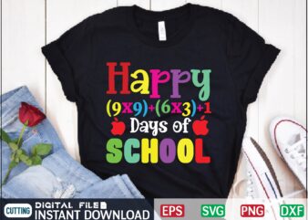 Happy (9×9)+(6×3)+1 Days of School t shirt teacher t shirt design teacher appreciation, teacher love, education svg, teaching svg, teacher life svg, school highschool, kindergarten back to school svg, graduation