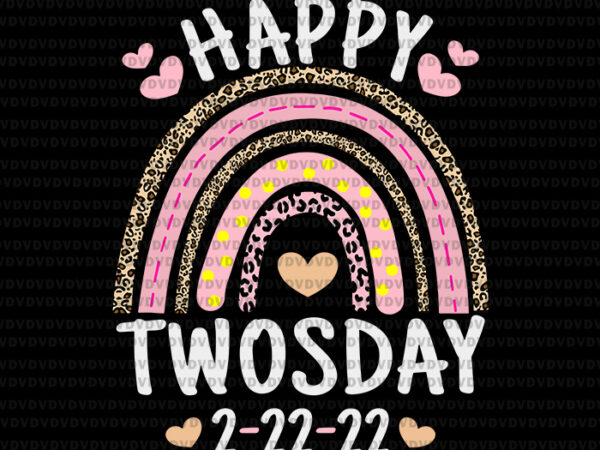 Happy twosday 2022 leopard rainbow svg, february 2_22_22 svg, happy twosday 2022 svg, teaching svg graphic t shirt
