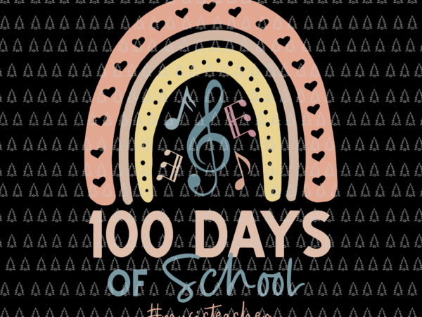 100th day of school music teacher svg, 100 days music rainbow svg, days of school svg, school music svg