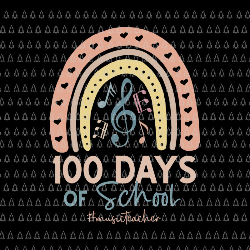 100th Day Of School Music Teacher Svg, 100 Days Music Rainbow Svg, Days Of School Svg, School Music Svg