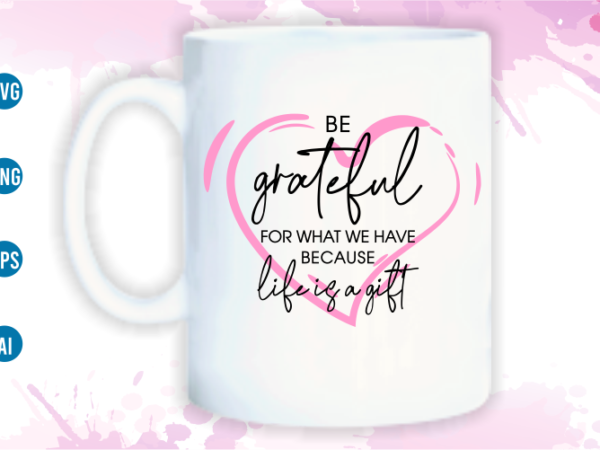 Grateful quotes svg t shirt design, women t shirt designs, girls t shirt design svg,