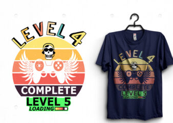Level 4 Complete Level 5 Loading t shirt vector graphic