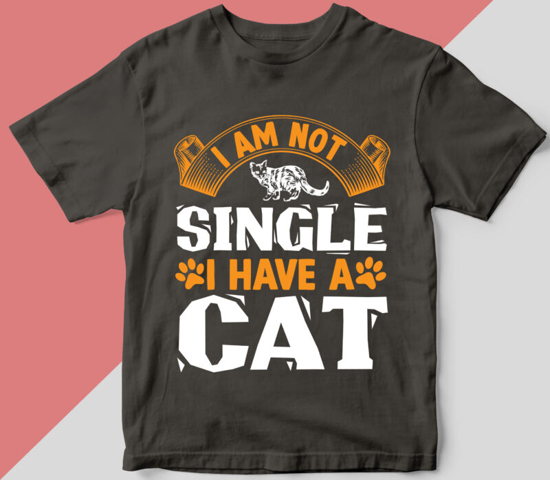 I am not single i have a cat T shirt