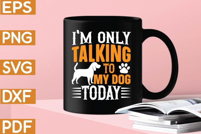 i’m only talking to my dog today T-Shirt