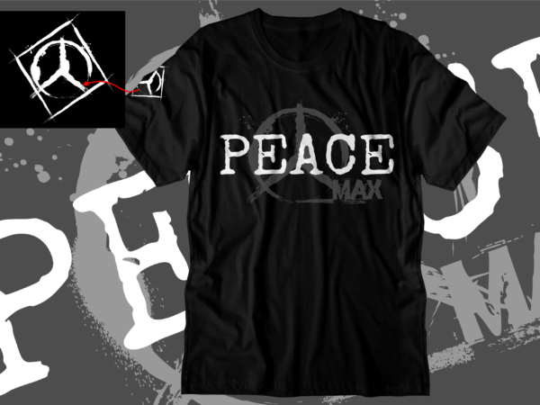 Peace max t shirt design graphic vector, street style shirt designs svg png eps, streetwear