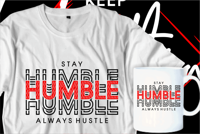 stay humble always hustle motivational inspirational quotes t shirt ...