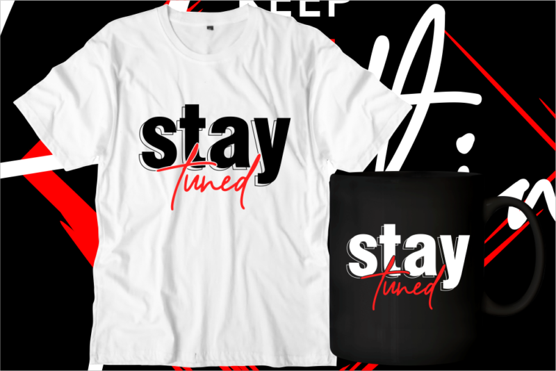 stay tuned t shirt design graphic vector