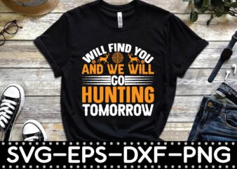 will find you and we will go hunting tomorrow